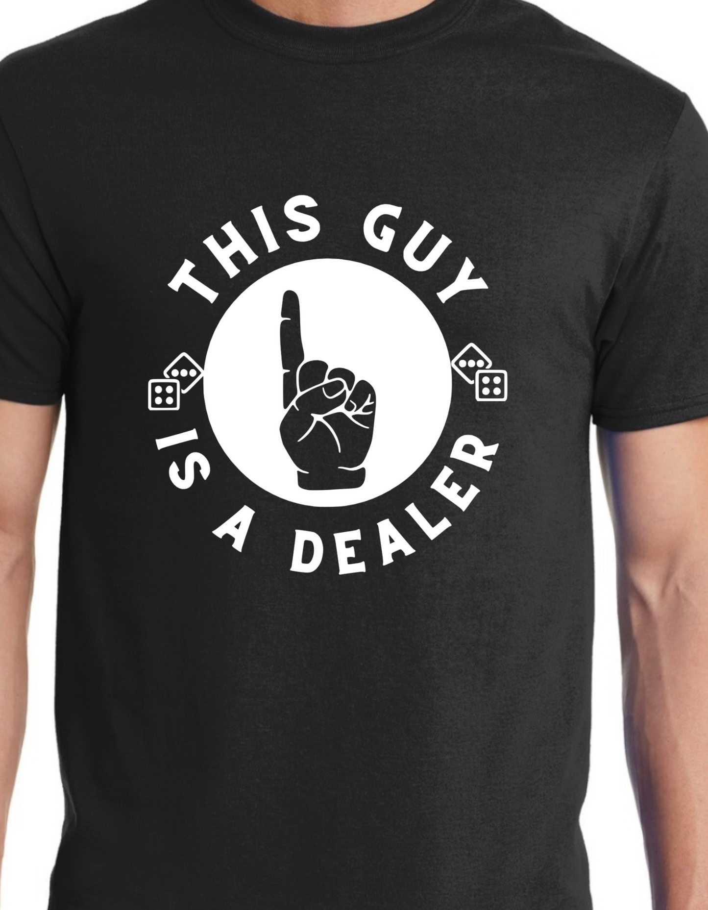 This Guy Is A Dealer Dice (white print)